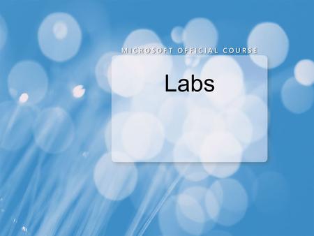 Labs. Lab Session 1: Administering Windows Server 2008 Exercise 1: Install the DNS Server Role Exercise 2: Configuring Remote Desktop for Administration.