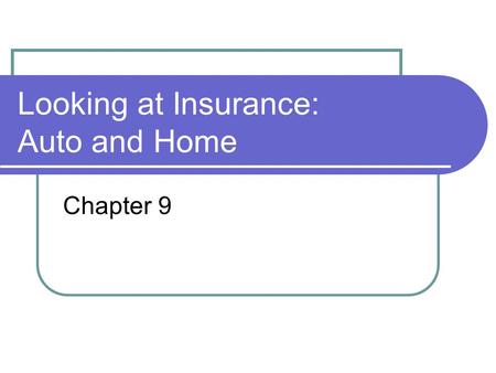 Looking at Insurance: Auto and Home Chapter 9. *Risk Factors – Auto Insurance costs Rating Territory Driver Classification Age Gender Marital status Driving.