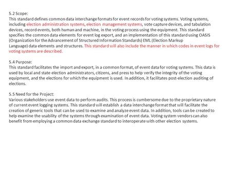 5.2 Scope: This standard defines common data interchange formats for event records for voting systems. Voting systems, including election administration.