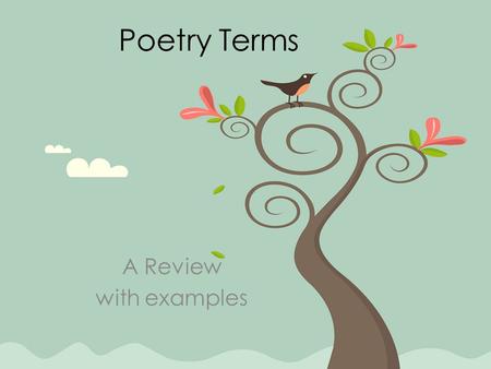 Poetry Terms A Review with examples.