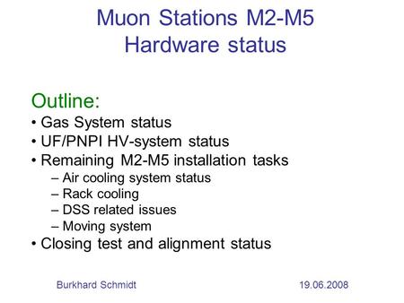 Muon Stations M2-M5 Hardware status Outline: Gas System status UF/PNPI HV-system status Remaining M2-M5 installation tasks – Air cooling system status.