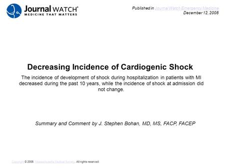 Decreasing Incidence of Cardiogenic Shock Summary and Comment by J. Stephen Bohan, MD, MS, FACP, FACEP Published in Journal Watch Emergency Medicine December.