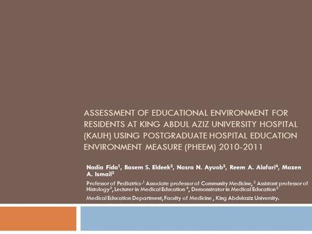 Assessment of Educational Environment for Residents at King Abdul aziz University Hospital (KAUH) Using Postgraduate Hospital Education Environment Measure.