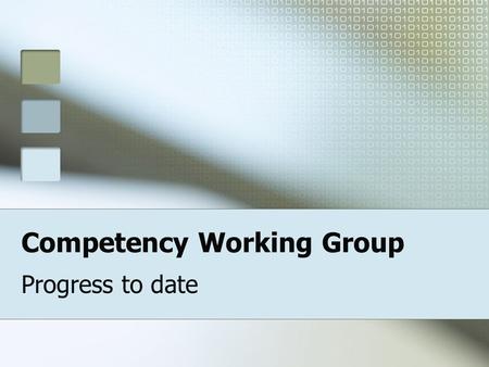 Competency Working Group Progress to date. Goal To develop a technical standard for defining and relating competencies, and linking competencies to other.