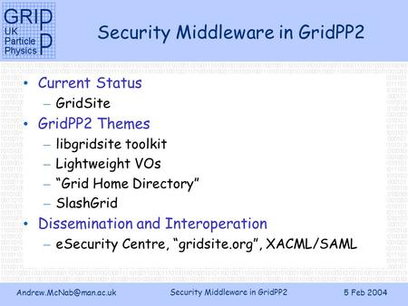 Security Middleware in GridPP2 5 Feb 2004 Security Middleware in GridPP2 Current Status – GridSite GridPP2 Themes – libgridsite.