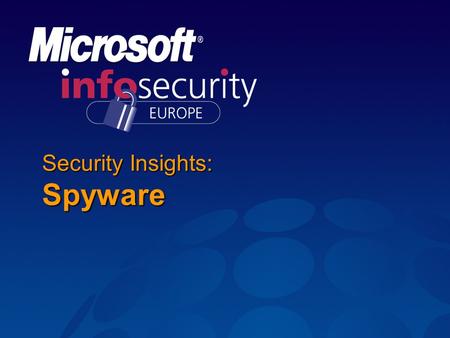 Security Insights: Spyware. Spyware Challenges Bombard you with ads Change system settings Collect personal information Slow down or crash computers Invade.