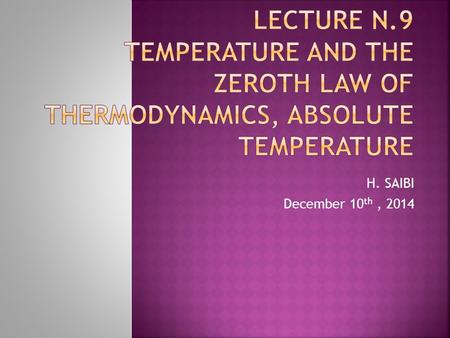 H. SAIBI December 10 th, 2014. A pilot, a hot air balloonist, and a scuba diver must all have a good working understanding of air and water temperatures.