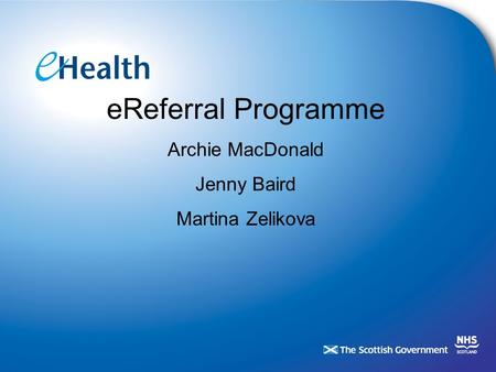 EReferral Programme Archie MacDonald Jenny Baird Martina Zelikova.