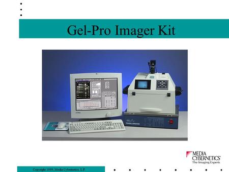 Copyright 1999, Media Cybernetics, L.P. Gel-Pro Imager Kit.