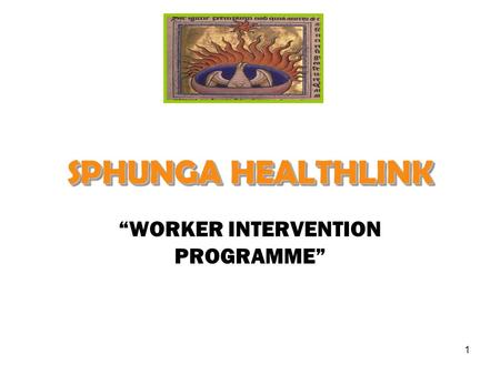 SPHUNGA HEALTHLINK “WORKER INTERVENTION PROGRAMME” 1.