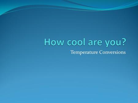 Temperature Conversions