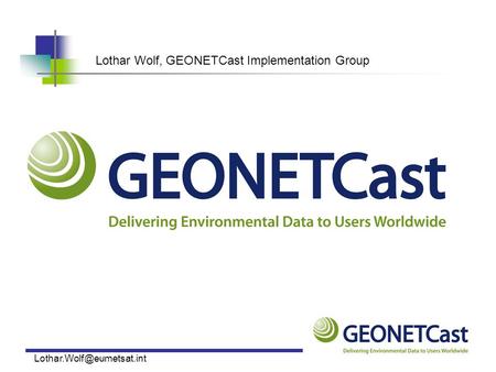 Lothar Wolf, GEONETCast Implementation Group.