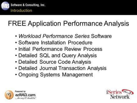 Introduction FREE Application Performance Analysis Workload Performance Series Software Software Installation Procedure Initial Performance Review Process.