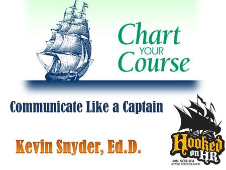 Communicate Like a Captain. “I didn’t say I stole the #NCSHRM2014.