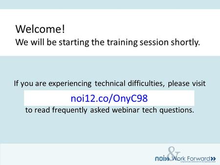 & If you are experiencing technical difficulties, please visit to read frequently asked webinar tech questions. Welcome! We will be starting the training.