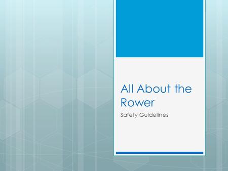 All About the Rower Safety Guidelines. What is a rower?  A machine used to simulate the action of watercraft rowing for the purpose of exercise or training.