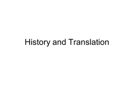 History and Translation. Lecture programme 1) European History of Translation 2) Chinese History of Translation 3) Methodological Issues.