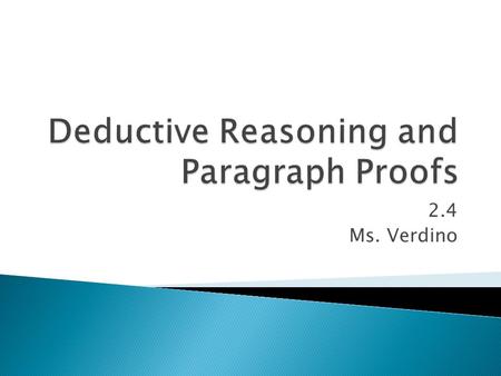 2.4 Ms. Verdino.  Biconditional Statement: use this symbol ↔  Example ◦ Biconditional Statement: The weather is good if and only if the sun is out 