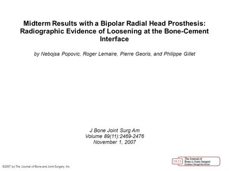 Midterm Results with a Bipolar Radial Head Prosthesis: Radiographic Evidence of Loosening at the Bone-Cement Interface by Nebojsa Popovic, Roger Lemaire,