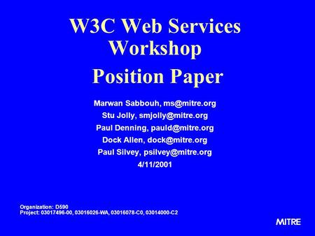 W3C Web Services Workshop Marwan Sabbouh, Stu Jolly, Paul Denning, Dock Allen, Paul Silvey,