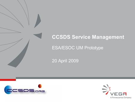 CCSDS Service Management ESA/ESOC UM Prototype 20 April 2009.