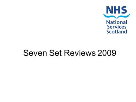 Seven Set Reviews 2009. Background NSS wants to be valued as a world class partner that enables & supports transformation in the health & well being of.