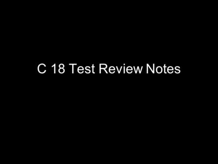 C 18 Test Review Notes. The study of organisms requires the use of both large and small categories of organisms. Scientists assign each type of organism.