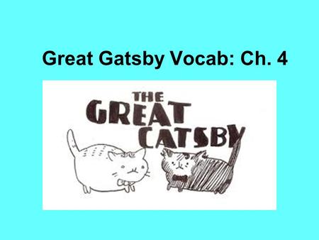 Great Gatsby Vocab: Ch. 4. Because fires are sporadic, the workers never know when the alarm will sound. sporadic (adj.) – recurring at irregular or unpredictable.