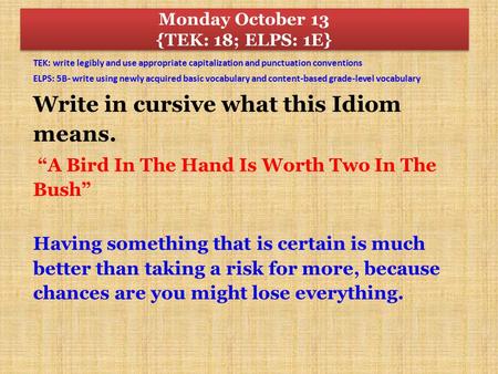 TEK: write legibly and use appropriate capitalization and punctuation conventions ELPS: 5B- write using newly acquired basic vocabulary and content-based.