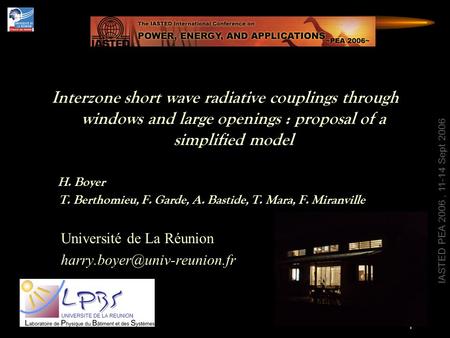 IASTED PEA 2006, 11-14 Sept 2006 1 Interzone short wave radiative couplings through windows and large openings : proposal of a simplified model H. Boyer.