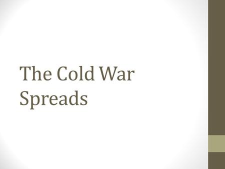 The Cold War Spreads. The Cold War in Latin America In 1954 the Guatemalan people elected a government headed by Jacobo Arbenz Guzman. The Arbenz government.