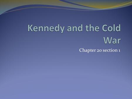 Chapter 20 section 1. Election 1960 Democratic nominee John Kennedy Promised active leadership Get America moving again Republican nominee Richard Nixon.