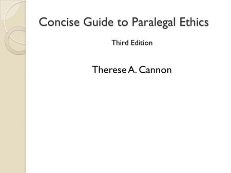 Concise Guide to Paralegal Ethics Third Edition Therese A. Cannon.