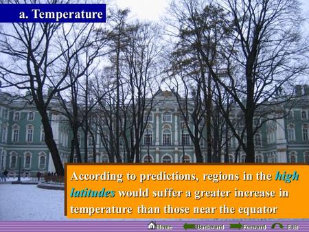 Backward Forward Home Exit III. How will global warming affect our environment? 1. What kinds of climatic change will global warming bring about? According.