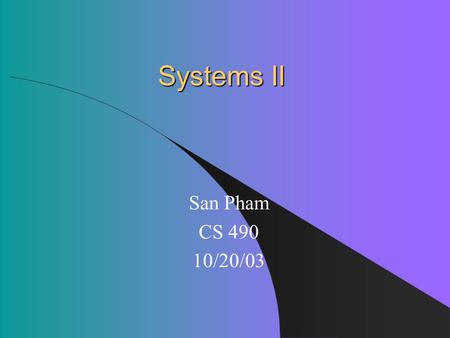 Systems II San Pham CS 490 10/20/03. Topics Operating Systems Resource Management – Process Management – CPU Scheduling – Deadlock Protection/Security.