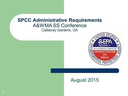 1 SPCC Administrative Requirements A&WMA SS Conference Callaway Gardens, GA August 2015.