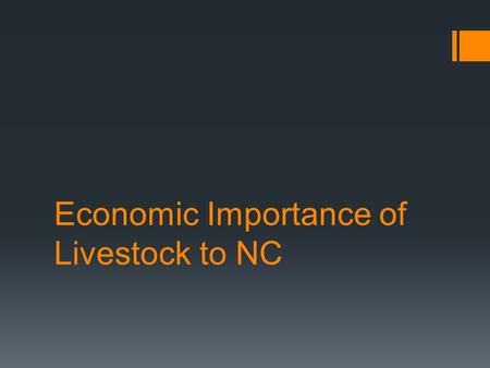 Economic Importance of Livestock to NC. Livestock in NC  Notable Areas of livestock production in NC  Hogs  Broilers  Turkeys  Beef Cattle (some)