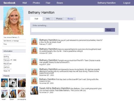 Facebook Bethany Hamilton WallPhotosFlairBoxesBethany HamiltonLogout View photos of Bethany (7) Send Bethany a message Poke Wall InfoPhotosBoxes Write.