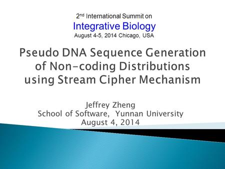 Jeffrey Zheng School of Software, Yunnan University August 4, 2014 2 nd International Summit on Integrative Biology August 4-5, 2014 Chicago, USA.