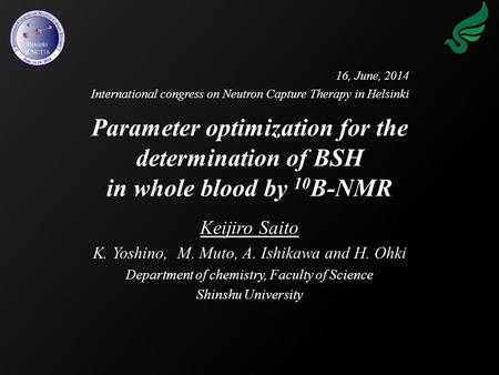 Parameter optimization for the determination of BSH in whole blood by 10 B-NMR Keijiro Saito K. Yoshino, M. Muto, A. Ishikawa and H. Ohki Department of.