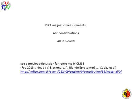 MICE magnetic measurements: AFC considerations Alain Blondel see a previous discussion for reference in CM35 (Feb 2013 slides by V. Blackmore, A. Blondel.