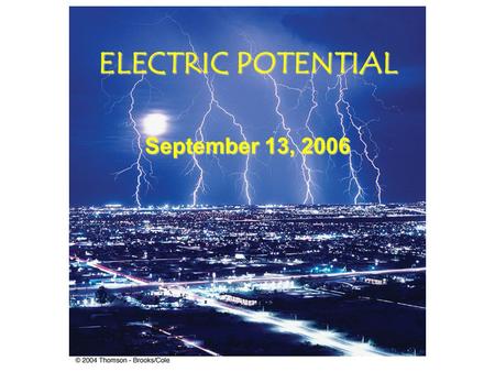 ELECTRIC POTENTIAL September 13, 2006 Goings On For the Next Few Days Quiz Today – Gauss/Electric Field Quiz Today – Gauss/Electric Field Today – Begin.