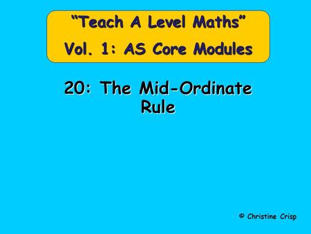 “Teach A Level Maths” Vol. 1: AS Core Modules