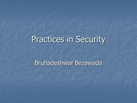 Practices in Security Bruhadeshwar Bezawada. Algorithms, Key Sizes and Strengths.