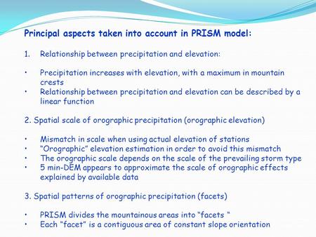 Principal aspects taken into account in PRISM model: 1.Relationship between precipitation and elevation: Precipitation increases with elevation, with a.