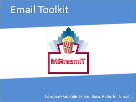 Company Guidelines and Basic Rules for Email …. No text words or slang, all emails sent have to be polite and formal Use suitable, relevant subject lines.