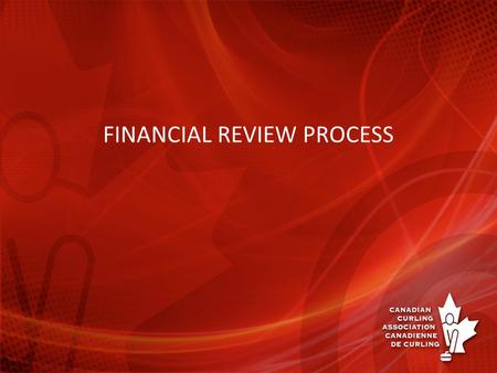 FINANCIAL REVIEW PROCESS. ONGOING ACTIVITIES F & A completes monthly review and reports CCA Board reviews monthly report Income Statement and Balance.