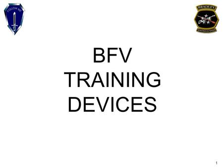 1 BFV TRAINING DEVICES. 2 Safety: none Risk assessment: low Environmental: trash Evaluation: The student will be evaluated during the gunnery exercise.