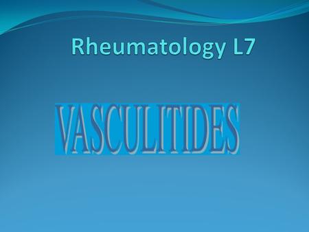 Vasculitides constitute a spectrum of diseases characterized by inflammation & necrosis of blood vessels with resulting ischemia of those tissues.