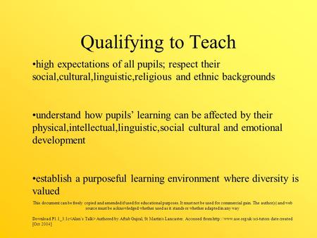 Qualifying to Teach high expectations of all pupils; respect their social,cultural,linguistic,religious and ethnic backgrounds understand how pupils’ learning.